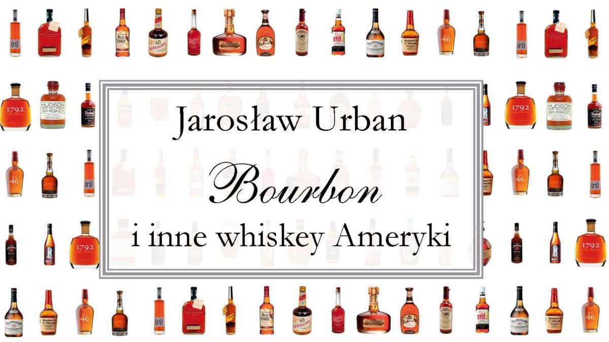 Jarosław Urban: Bourbon i inne whiskey Ameryki